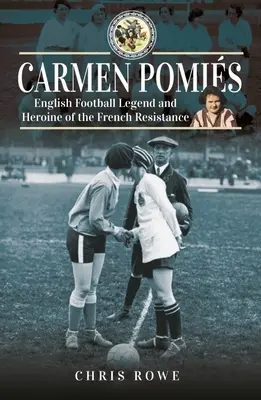 Carmen Pomis: Futbalová legenda a hrdinka francúzskeho odboja - Carmen Pomis: Football Legend and Heroine of the French Resistance