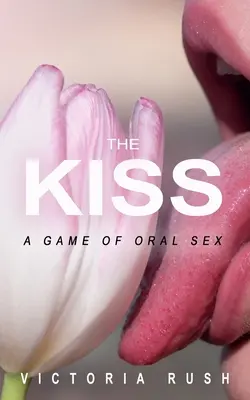 Bozk: Hra na orálny sex - The Kiss: A Game of Oral Sex
