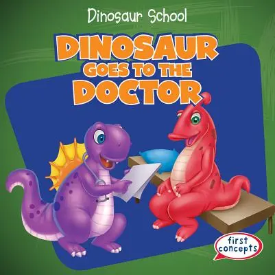 Dinosaurus ide k lekárovi - Dinosaur Goes to the Doctor