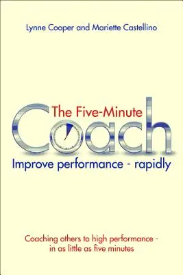 Päťminútový tréner: Zlepšite výkon - rýchlo - The Five Minute Coach: Improve Performance - Rapidly