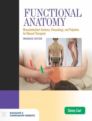 Funkčná anatómia: Funkčná anatómia, kineziológia a palpácia pre manuálnych terapeutov, rozšírené vydanie: Muskuloskeletálna anatómia, kineziológia, - Functional Anatomy: Musculoskeletal Anatomy, Kinesiology, and Palpation for Manual Therapists, Enhanced Edition: Musculoskeletal Anatomy, Kinesiology,