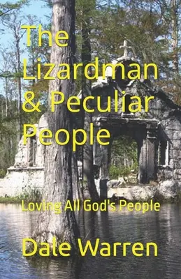 The Lizardman & Peculiar People (Jašterica a zvláštni ľudia): Milovať všetkých Božích ľudí - The Lizardman & Peculiar People: Loving All God's People