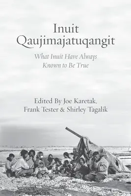 Inuit Qaujimajatuqangit: Inuiti: Čo Inuiti odjakživa vedeli, že je pravda - Inuit Qaujimajatuqangit: What Inuit Have Always Known to Be True