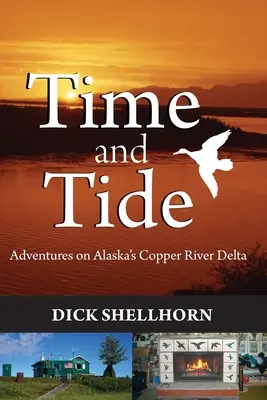 Čas a príliv: Dobrodružstvá v delte aljašskej rieky Copper - Time and Tide: Adventures on Alaska's Copper River Delta