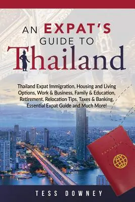 Thajsko: Sprievodca emigranta po Thajsku - Thailand: An Expat's Guide to Thailand