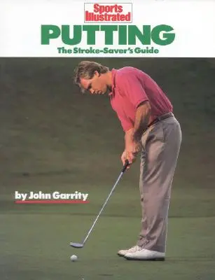 Vloženie: 1: The Stroke-Savers Guide - Putting: The Stroke-Savers Guide
