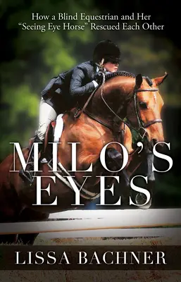 Milove oči: Ako sa slepá jazdkyňa a jej vidiaci kôň zachránili - Milo's Eyes: How a Blind Equestrian and Her Seeing Eye Horse Saved Each Other