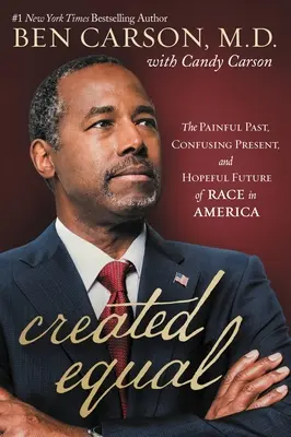 Created Equal: Bolestná minulosť, mätúca prítomnosť a nádejná budúcnosť rasy v Amerike - Created Equal: The Painful Past, Confusing Present, and Hopeful Future of Race in America