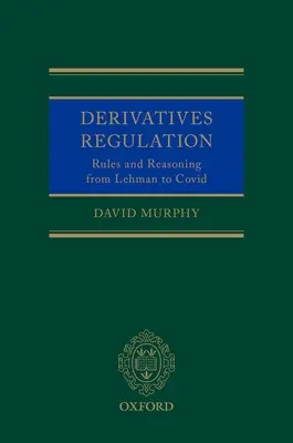 Regulácia derivátov: Pravidlá a zdôvodnenie od Lehmanu po Covid - Derivatives Regulation: Rules and Reasoning from Lehman to Covid