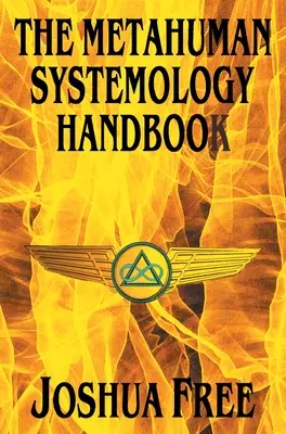 Príručka metahumánnej systemológie: Pilotovanie kurzu k vyšším vesmírom a duchovnému vzostupu v tomto živote - The Metahuman Systemology Handbook: Piloting the Course to Higher Universes and Spiritual Ascension in This Lifetime