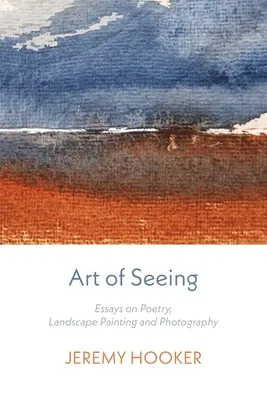 Umenie vidieť: Eseje o poézii, krajinomaľbe a fotografii - Art of Seeing: Essays on Poetry, Landscape Painting, and Photography