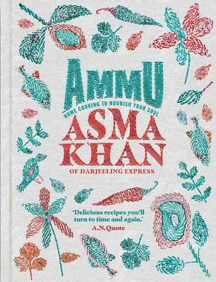 Ammu: Indická domáca kuchyňa, ktorá vyživí vašu dušu - Ammu: Indian Home Cooking to Nourish Your Soul