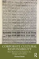 Kultúrna zodpovednosť podnikov: Ako môžu podniky podporovať umenie, dizajn a kultúru - Corporate Cultural Responsibility: How Business Can Support Art, Design, and Culture