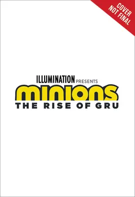 Mimoňi: The Rise of Gru: The Movie Novel - Minions: The Rise of Gru: The Movie Novel