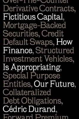 Fiktívny kapitál - Ako si financie prisvojujú našu budúcnosť - Fictitious Capital - How Finance Is Appropriating Our Future