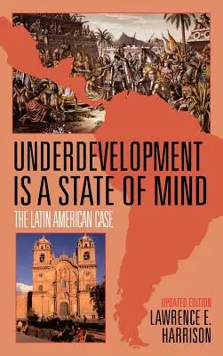 Nedostatočný rozvoj je stav mysle: Prípad Latinskej Ameriky - Underdevelopment is a State of Mind: The Latin American Case