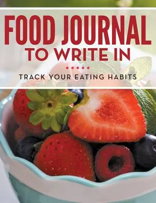 Denník na písanie o jedle: Sledujte svoje stravovacie návyky - Food Journal To Write In: Track Your Eating Habits