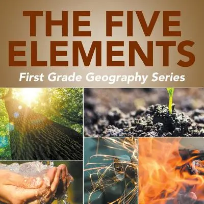 Päť živlov: Séria pre prvý ročník ZŠ: Zemepis - The Five Elements: First Grade Geography Series