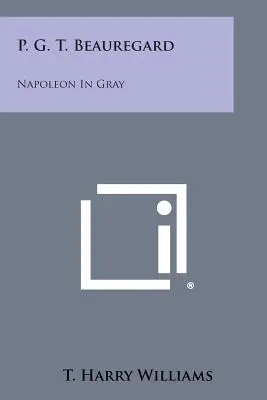 P. G. T. Beauregard: Napoleon v šedej farbe - P. G. T. Beauregard: Napoleon in Gray