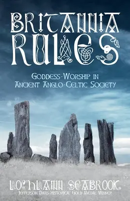 Pravidlá Británie: Uctievanie bohyne v starovekej anglo-keltskej spoločnosti - Britannia Rules: Goddess-Worship in Ancient Anglo-Celtic Society