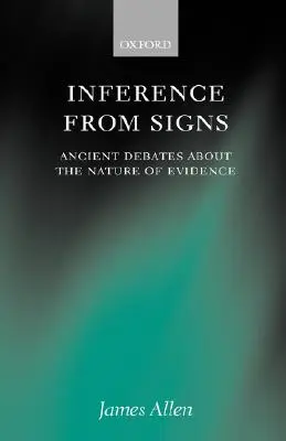Odvodzovanie zo znakov: Staroveké diskusie o povahe dôkazov - Inference from Signs: Ancient Debates about the Nature of Evidence