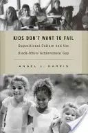 Deti nechcú zlyhať: Opozičná kultúra a rozdiely v úspešnosti černochov a belochov - Kids Don't Want to Fail: Oppositional Culture and the Black-White Achievement Gap