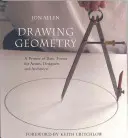Kreslenie geometrie: Geometria: základný prehľad základných foriem pre umelcov, dizajnérov a architektov - Drawing Geometry: A Primer of Basic Forms for Artists, Designers, and Architects