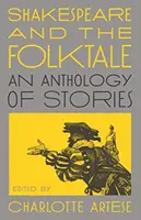 Shakespeare a ľudový príbeh: Antológia príbehov - Shakespeare and the Folktale: An Anthology of Stories