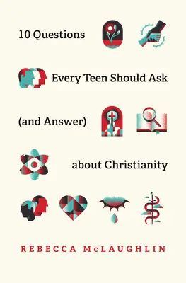10 otázok o kresťanstve, ktoré by si mal položiť (a zodpovedať) každý tínedžer - 10 Questions Every Teen Should Ask (and Answer) about Christianity