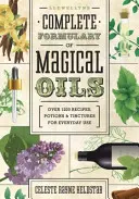 Llewellynov kompletný slovník magických olejov: Viac ako 1200 receptov, elixírov a tinktúr na každodenné použitie - Llewellyn's Complete Formulary of Magical Oils: Over 1200 Recipes, Potions & Tinctures for Everyday Use