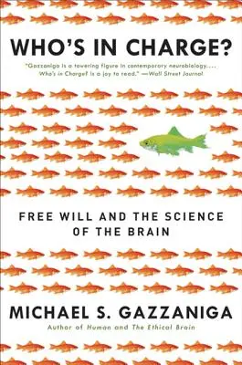 Kto to má na starosti?: Slobodná vôľa a veda o mozgu - Who's in Charge?: Free Will and the Science of the Brain