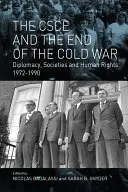 KBSE a koniec studenej vojny: Diplomacia, spoločnosti a ľudské práva, 1972 - 1990 - The CSCE and the End of the Cold War: Diplomacy, Societies and Human Rights, 1972-1990