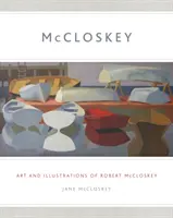 McCloskey: Umenie a ilustrácie Roberta McCloskeyho - McCloskey: Art and Illustrations of Robert McCloskey