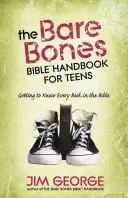 The Bare Bones Bible(r) Handbook for Teens (Príručka Biblie pre tínedžerov): Poznajte každú knihu Biblie - The Bare Bones Bible(r) Handbook for Teens: Getting to Know Every Book in the Bible