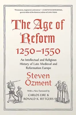 Vek reformy, 1250-1550: Intelektuálne a náboženské dejiny neskorého stredoveku a reformácie v Európe - The Age of Reform, 1250-1550: An Intellectual and Religious History of Late Medieval and Reformation Europe