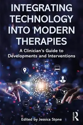 Integrácia technológií do moderných terapií: Príručka klinického pracovníka o vývoji a intervenciách - Integrating Technology Into Modern Therapies: A Clinician's Guide to Developments and Interventions