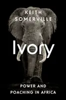 Slonovina: Slonovina - moc a pytliactvo v Afrike - Ivory: Power and Poaching in Africa