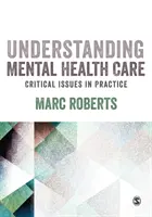 Pochopenie starostlivosti o duševné zdravie: Kritické otázky v praxi - Understanding Mental Health Care: Critical Issues in Practice