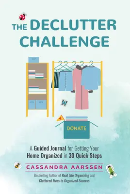The Declutter Challenge (Výzva na vyčistenie): (Guided Journal for Getting Your Home Organized in 30 Quick Steps) (Riadený denník na upratovanie a zdobenie, pre fanúšikov - The Declutter Challenge: A Guided Journal for Getting Your Home Organized in 30 Quick Steps (Guided Journal for Cleaning & Decorating, for Fans