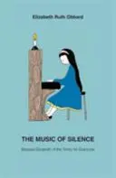 Hudba ticha - Blahoslavená Alžbeta od Trojice pre každého - Music of Silence - Blessed Elizabeth of the Trinity for Everyone