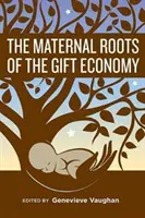 Materské korene ekonomiky daru - The Maternal Roots of the Gift Economy