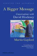 Väčšie posolstvo - Rozhovory s Davidom Hockneym - Bigger Message - Conversations with David Hockney