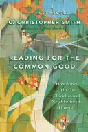 Čítanie pre spoločné dobro - Ako knihy pomáhajú našim cirkvám a okolitým obciam rozkvitať - Reading for the Common Good - How Books Help Our Churches and Neighborhoods Flourish