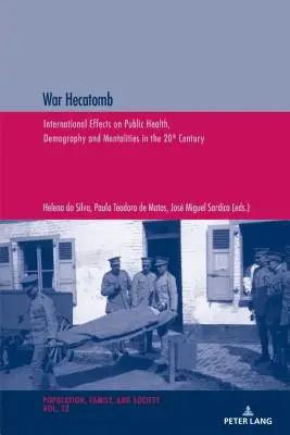 Vojnová hekatomba: Medzinárodné vplyvy na verejné zdravie, demografiu a mentalitu v 20. storočí - War Hecatomb: International Effects on Public Health, Demography and Mentalities in the 20th Century