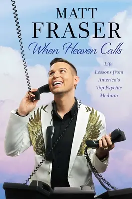 Keď volá nebo: Životné lekcie od najlepšieho amerického média - When Heaven Calls: Life Lessons from America's Top Psychic Medium