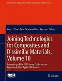 Technológie spájania kompozitov a rôznorodých materiálov, zväzok 10: zborník z výročnej konferencie o experimentálnej a aplikovanej mechanike 2016 - Joining Technologies for Composites and Dissimilar Materials, Volume 10: Proceedings of the 2016 Annual Conference on Experimental and Applied Mechani