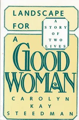 Krajina pre dobrú ženu: Príbeh dvoch životov - Landscape for a Good Woman: A Story of Two Lives