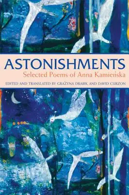 Úžasné udalosti: Vybrané básne Anny Kamienskej - brožované vydanie - Astonishments: Selected Poems of Anna Kamienska - Paperback Edition
