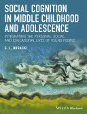 Sociálne poznávanie v strednom detstve a dospievaní: Integrácia osobného, sociálneho a vzdelávacieho života mladých ľudí - Social Cognition in Middle Childhood and Adolescence: Integrating the Personal, Social, and Educational Lives of Young People
