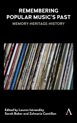 Spomínanie na minulosť populárnej hudby: Pamäť - dedičstvo - história - Remembering Popular Music's Past: Memory-Heritage-History